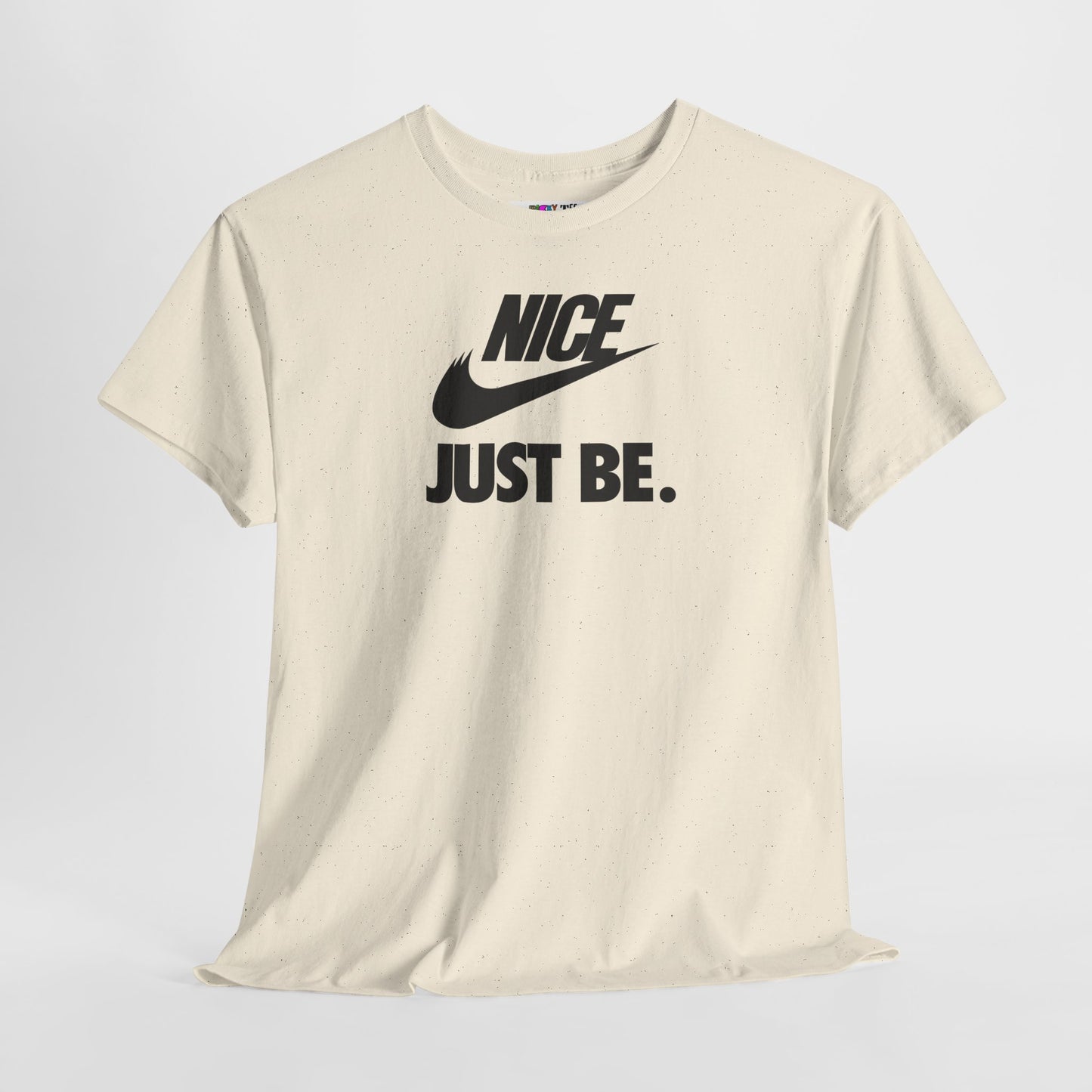 NICE... JUST BE. Unisex Heavy Cotton Tee