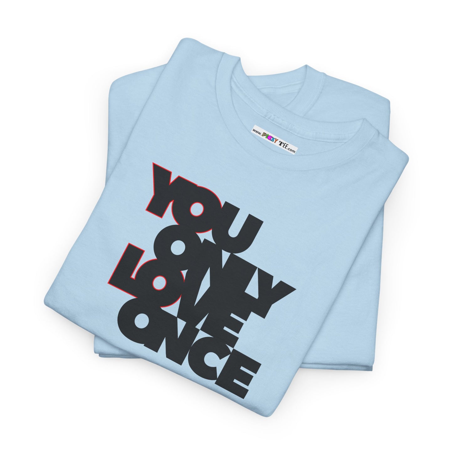 YOLO - YOU ONLY LOVE ONCE Unisex Heavy Cotton Tee