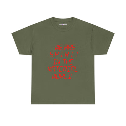 WE ARE SPIRIT IN THE MATERIAL WORLD Unisex Softstyle 100% Cotton T-Shirt