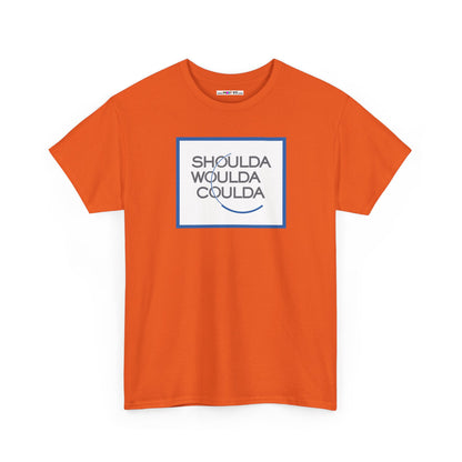 SHOULDA WOULDA COULDA Unisex Heavy Cotton Tee