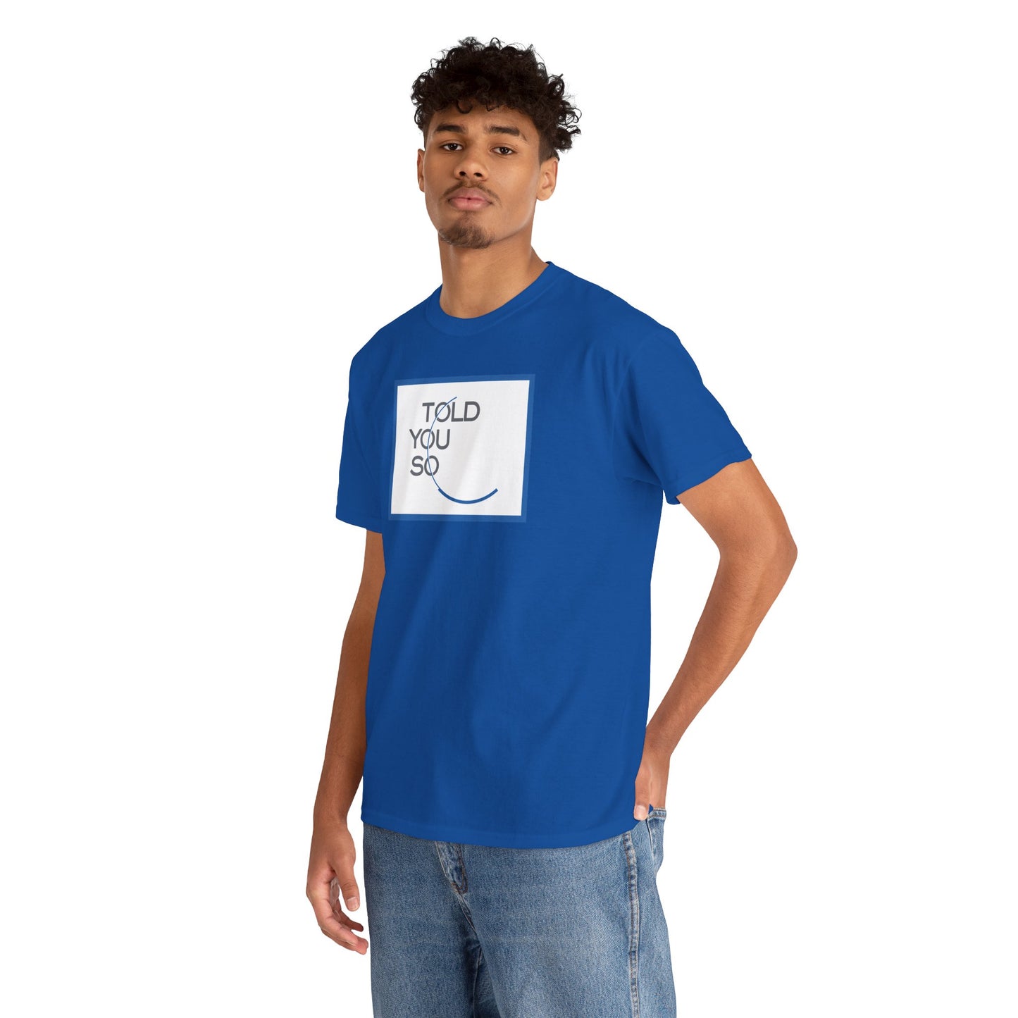 TOLD YOU SO Unisex Heavy Cotton Tee