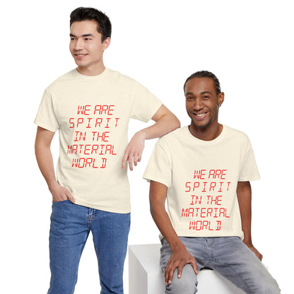 WE ARE SPIRIT IN THE MATERIAL WORLD Unisex Softstyle 100% Cotton T-Shirt