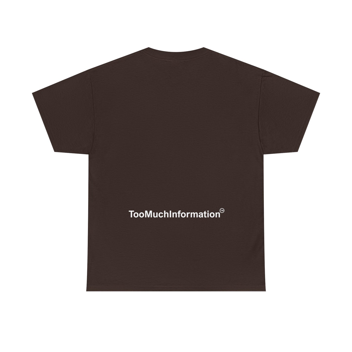 TooMuchInformation TMI Unisex Heavy Cotton Tee