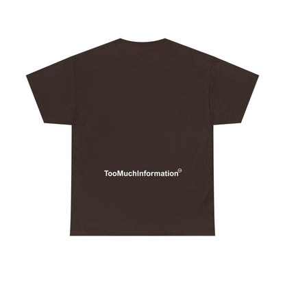 TooMuchInformation TMI Unisex Heavy Cotton Tee