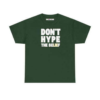 DON'T HYPE THE BELIEF Unisex Heavy Cotton Tee