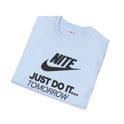 NITE....JUST DO IT....TOMORROW Unisex Softstyle 100% Cotton T-Shirt