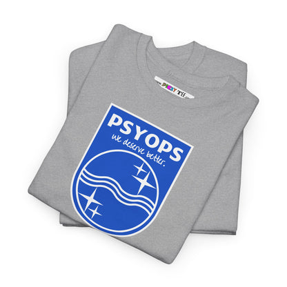we deserve better PSYOPS Unisex Heavy Cotton Tee