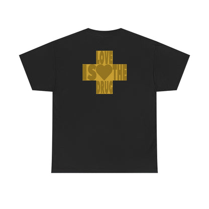 THE DRUG IS LOVE Unisex Heavy Cotton Tee