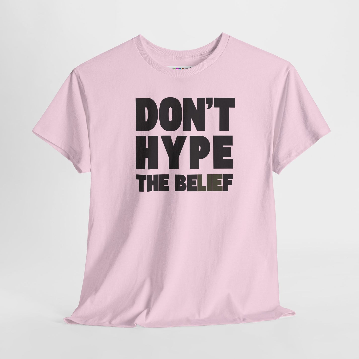 DON'T HYPE THE BELIEF Unisex Heavy Cotton Tee