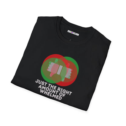 JUST THE RIGHT AMOUNT OF WHELMED Unisex Softstyle 100% Cotton T-Shirt