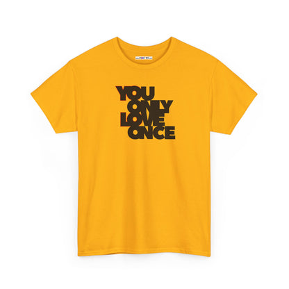YOLO - YOU ONLY LOVE ONCE Unisex Heavy Cotton Tee
