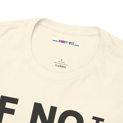 IF NOT NOW THEN WHEN Unisex Heavy Cotton Tee
