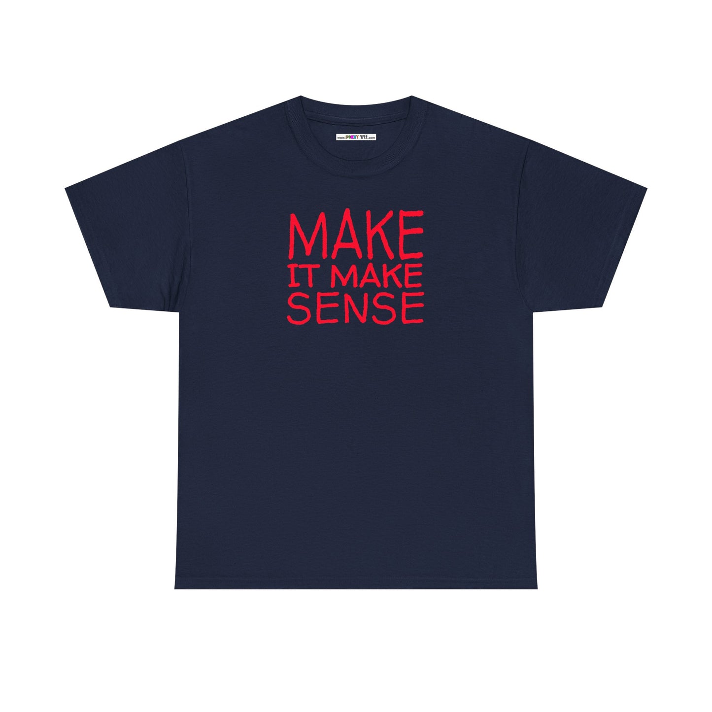 MAKE IT MAKE SENSE Unisex Heavy Cotton Tee