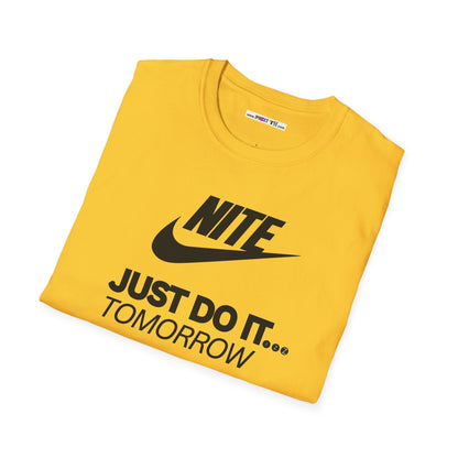 NITE....JUST DO IT....TOMORROW Unisex Softstyle 100% Cotton T-Shirt