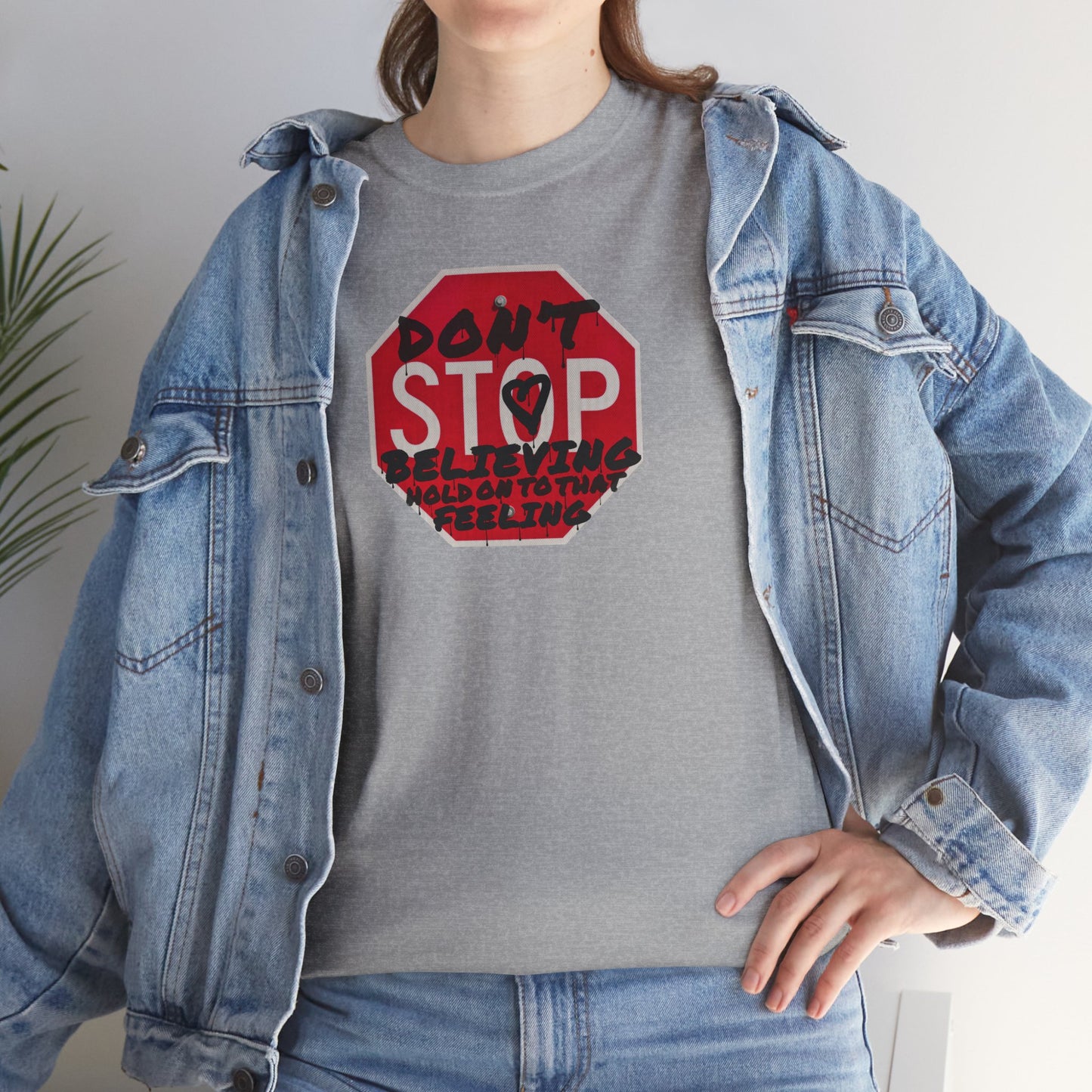 don't STOP believing  hold on to that feeling Unisex Heavy Cotton Tee