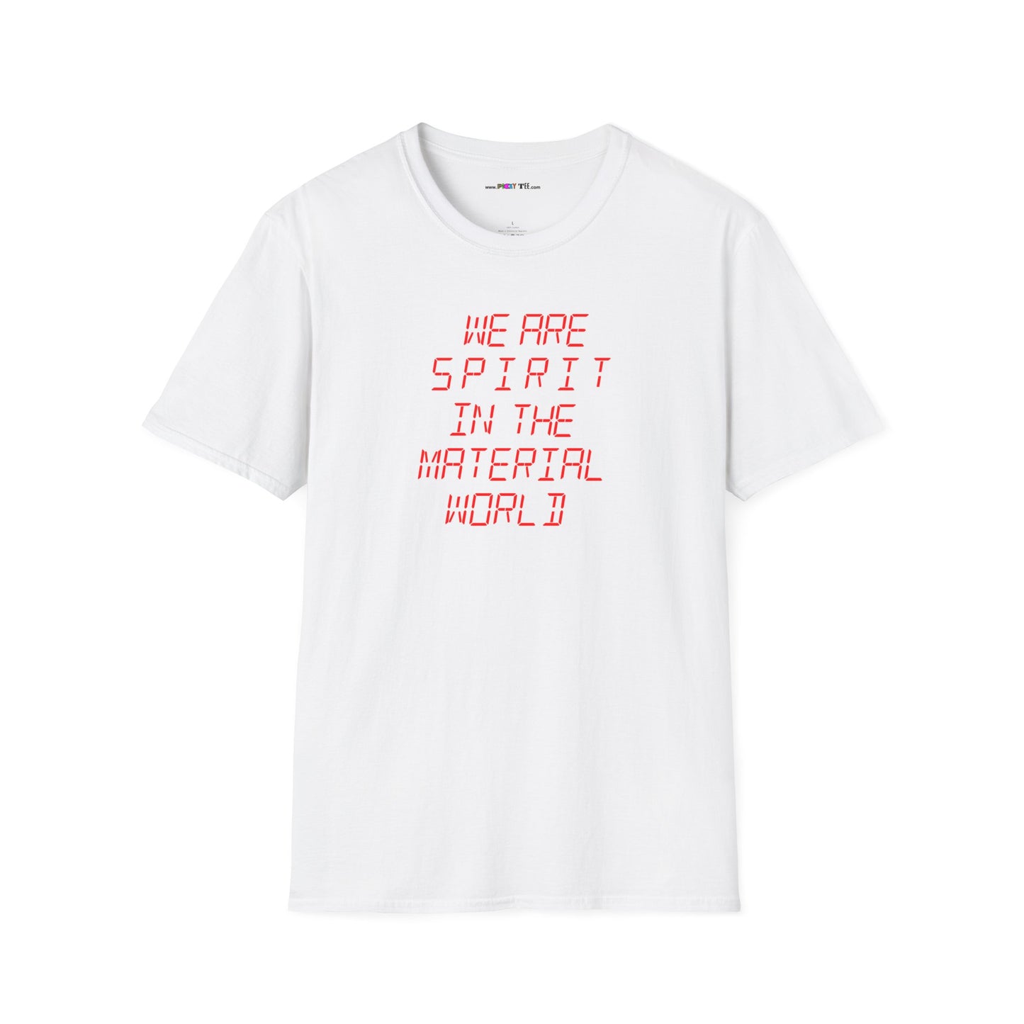 WE ARE SPIRIT IN THE MATERIAL WORLD Unisex Softstyle 100% Cotton T-Shirt