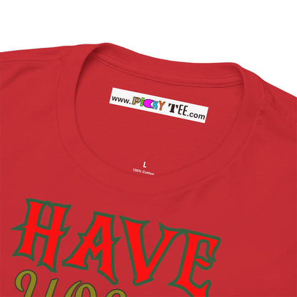 HAVE YOUR ELF A MERRY LITTLE CHRISTMAS Unisex Heavy Cotton Tee