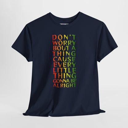 DON'T WORRY BOUT A THING CAUSE Unisex Heavy Cotton Tee