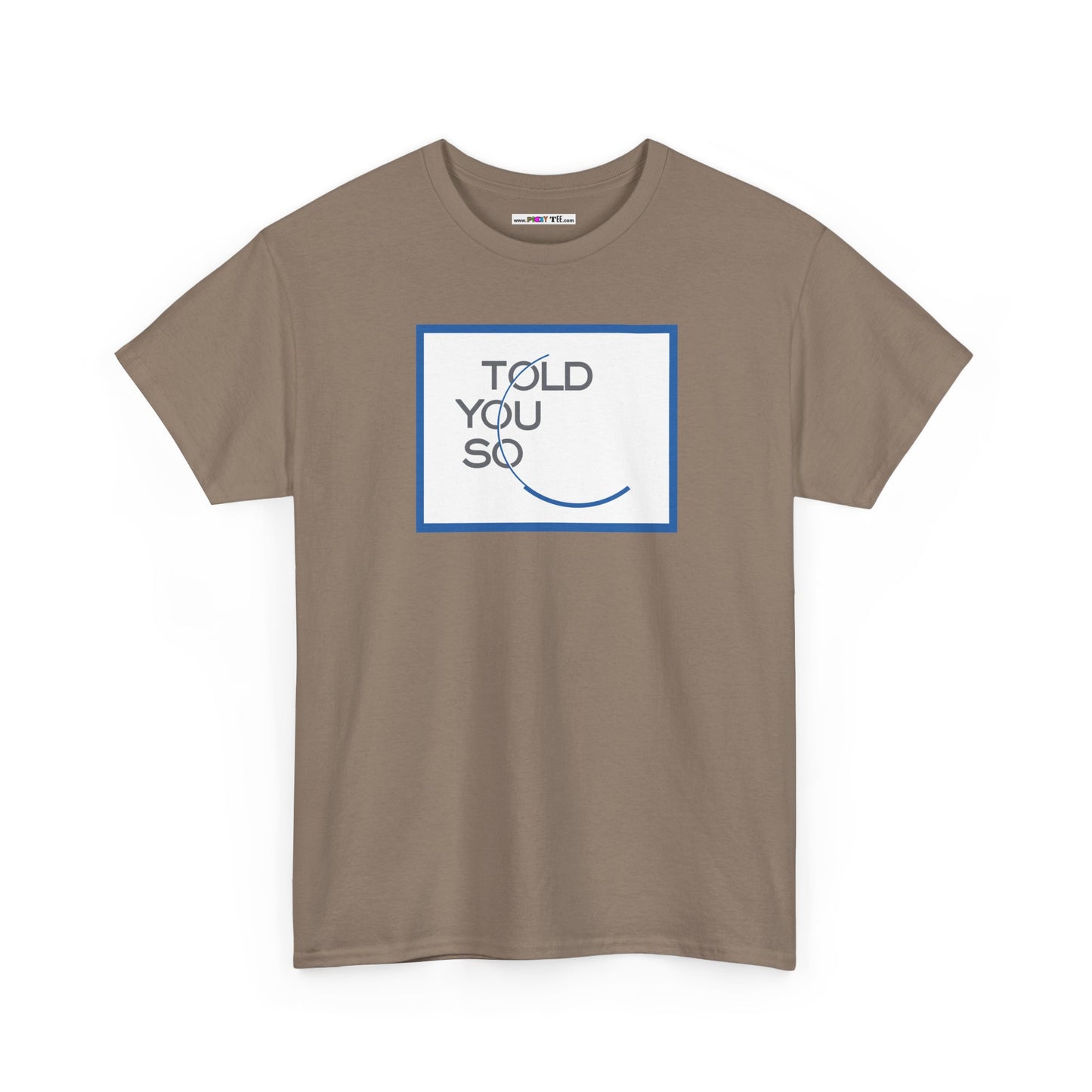 TOLD YOU SO Unisex Heavy Cotton Tee