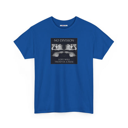 'NO DIVISION' LOVE WILL TREAD US A PATH Unisex Heavy Cotton Tee