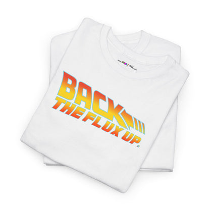 BACK THE FLUX UP Unisex Heavy Cotton Tee