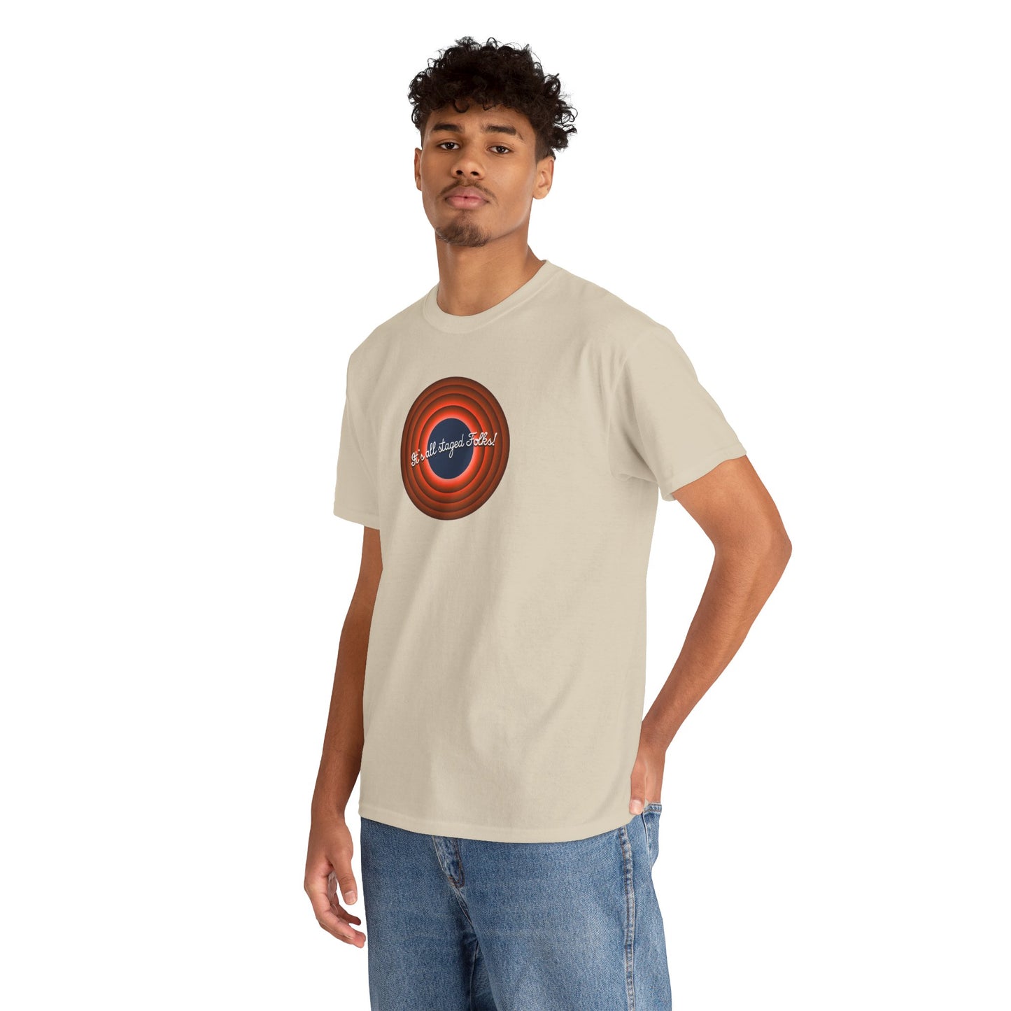 It's all staged Folks! Unisex Heavy Cotton Tee