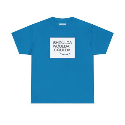 SHOULDA WOULDA COULDA Unisex Heavy Cotton Tee