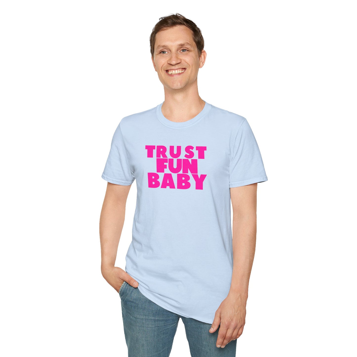 TRUST FUN BABY Unisex Softstyle 100% Cotton T-Shirt