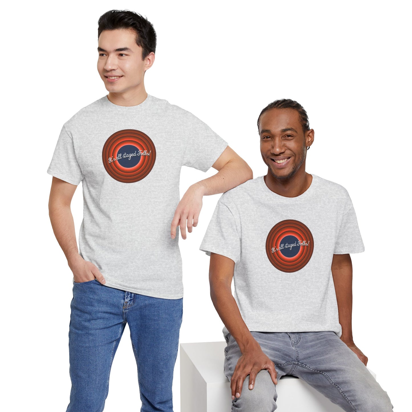 It's all staged Folks! Unisex Heavy Cotton Tee