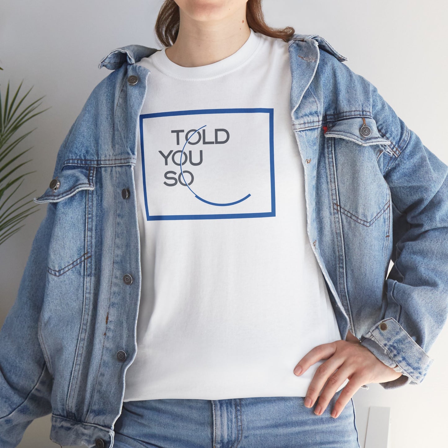 TOLD YOU SO Unisex Heavy Cotton Tee