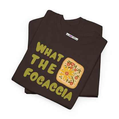 WHAT THE FOCACCIA Unisex Heavy Cotton Tee