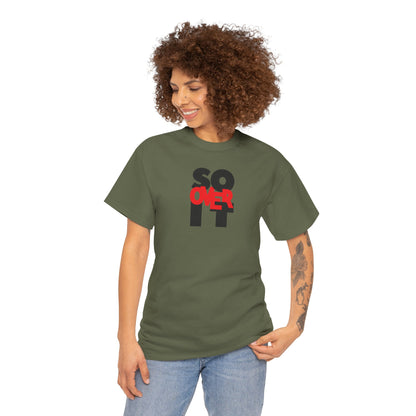 SO OVER IT Unisex Heavy Cotton Tee