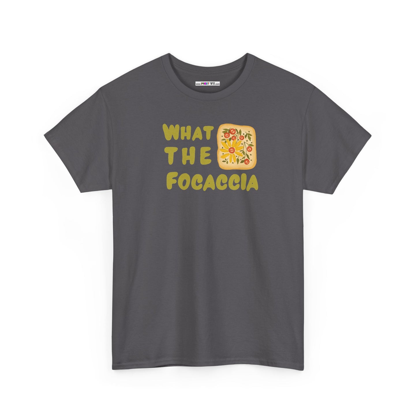 WHAT THE FOCACCIA Unisex Heavy Cotton Tee