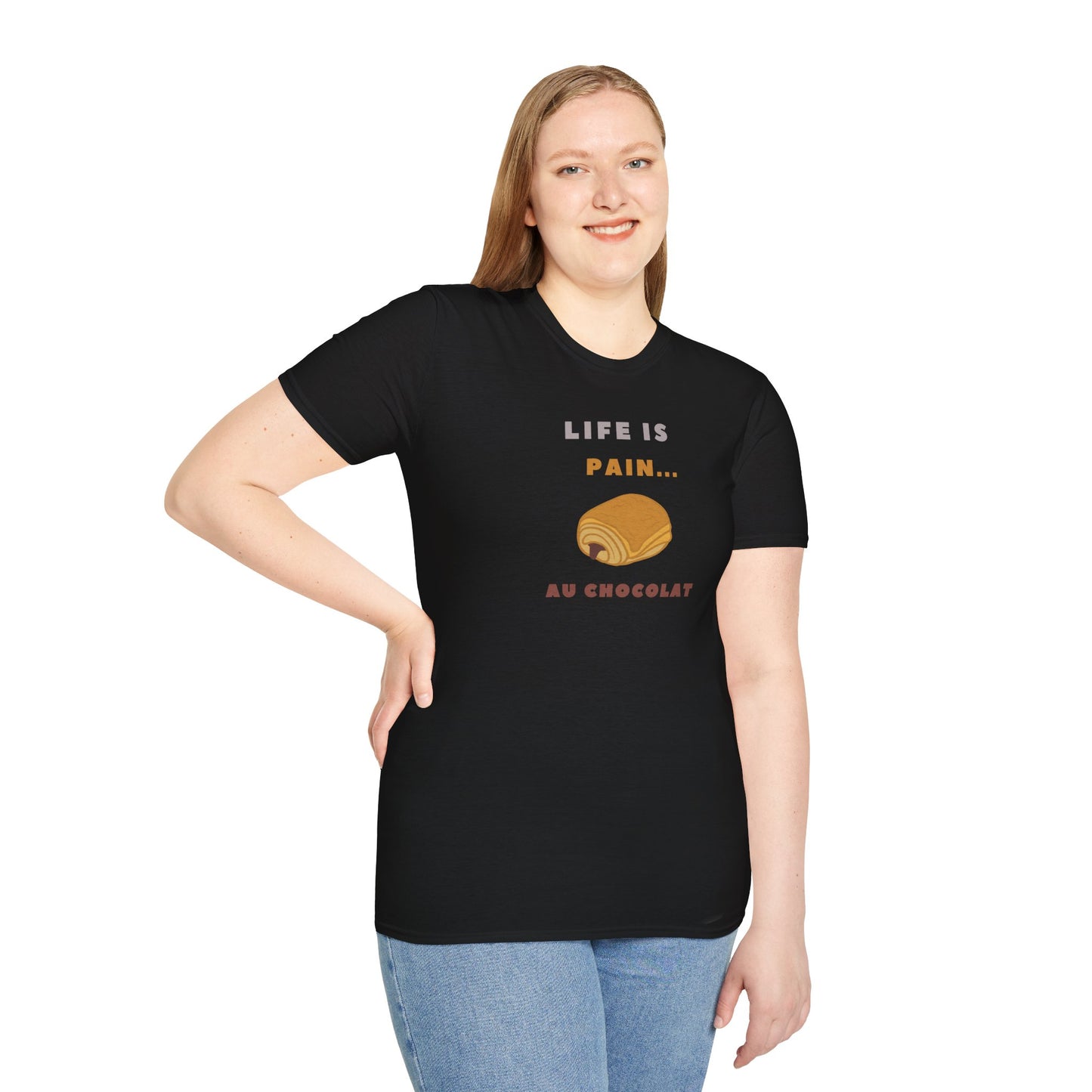 LIFE IS PAIN...AU CHOCOLAT Unisex Softstyle 100% Cotton T-Shirt