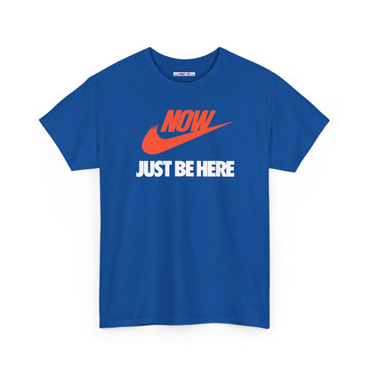 NOW JUST BE HERE Unisex Heavy Cotton Tee