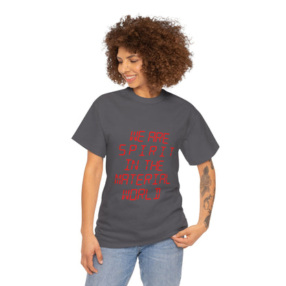 WE ARE SPIRIT IN THE MATERIAL WORLD Unisex Softstyle 100% Cotton T-Shirt