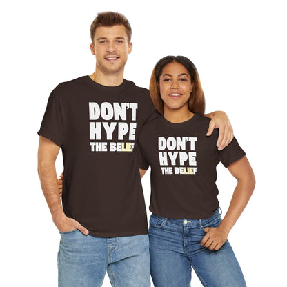 DON'T HYPE THE BELIEF Unisex Heavy Cotton Tee