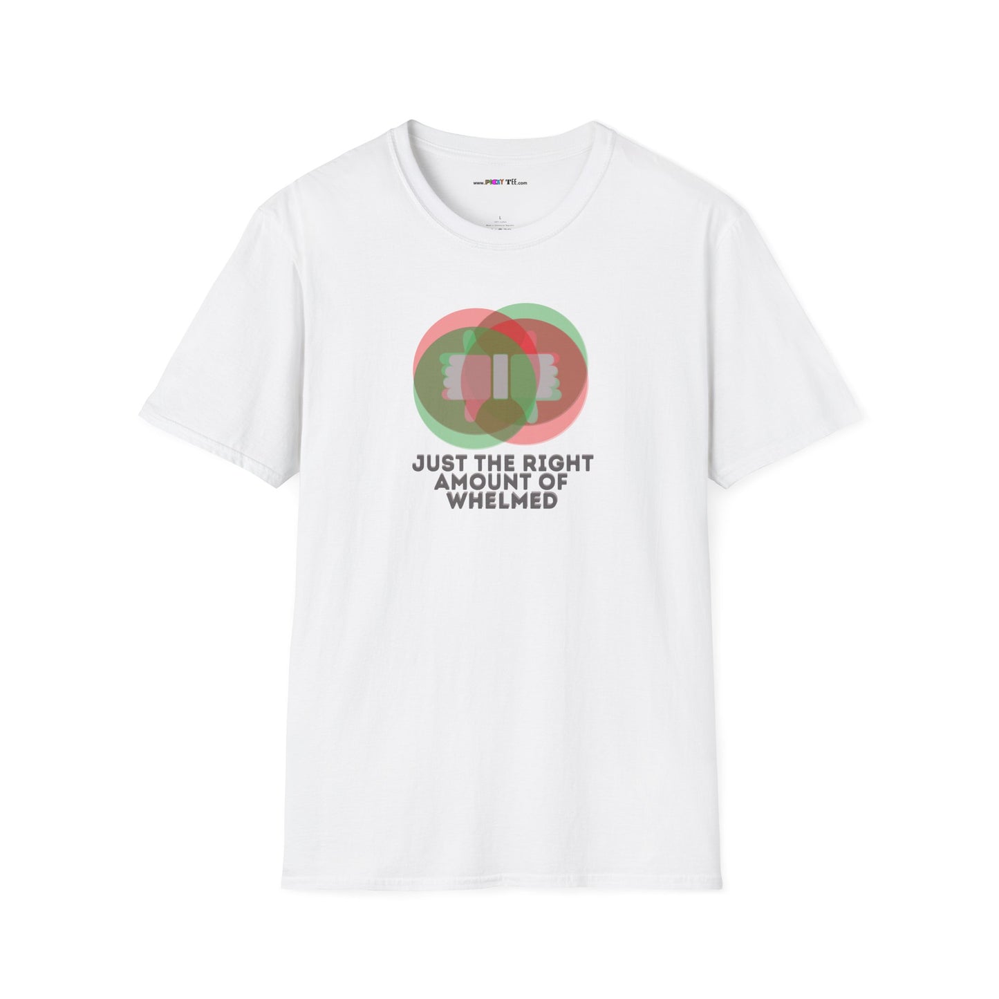 JUST THE RIGHT AMOUNT OF WHELMED Unisex Softstyle 100% Cotton T-Shirt