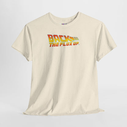 BACK THE FLUX UP Unisex Heavy Cotton Tee