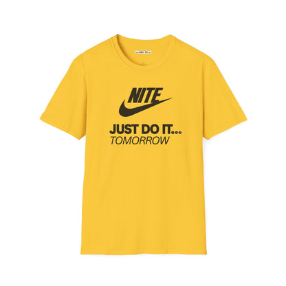 NITE....JUST DO IT....TOMORROW Unisex Softstyle 100% Cotton T-Shirt