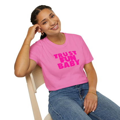 TRUST FUN BABY Unisex Softstyle 100% Cotton T-Shirt