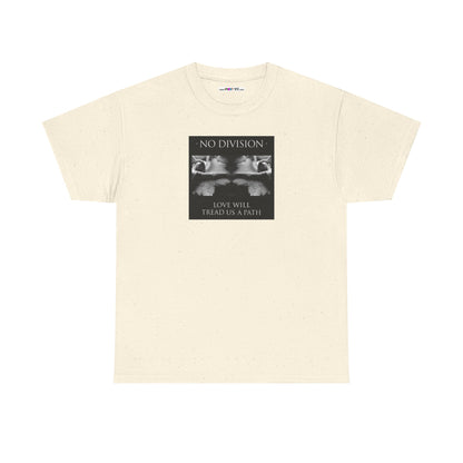 'NO DIVISION' LOVE WILL TREAD US A PATH Unisex Heavy Cotton Tee