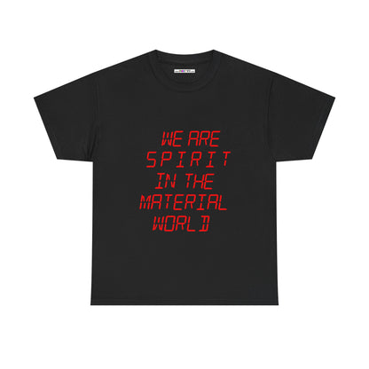 WE ARE SPIRIT IN THE MATERIAL WORLD Unisex Softstyle 100% Cotton T-Shirt