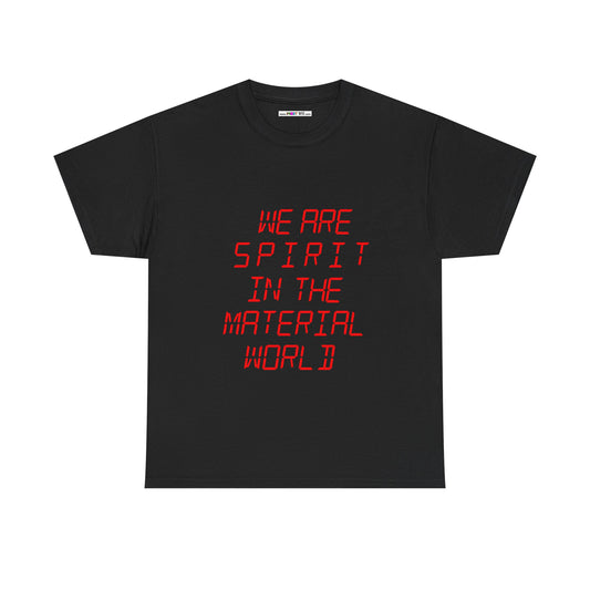 WE ARE SPIRIT IN THE MATERIAL WORLD Unisex Softstyle 100% Cotton T-Shirt