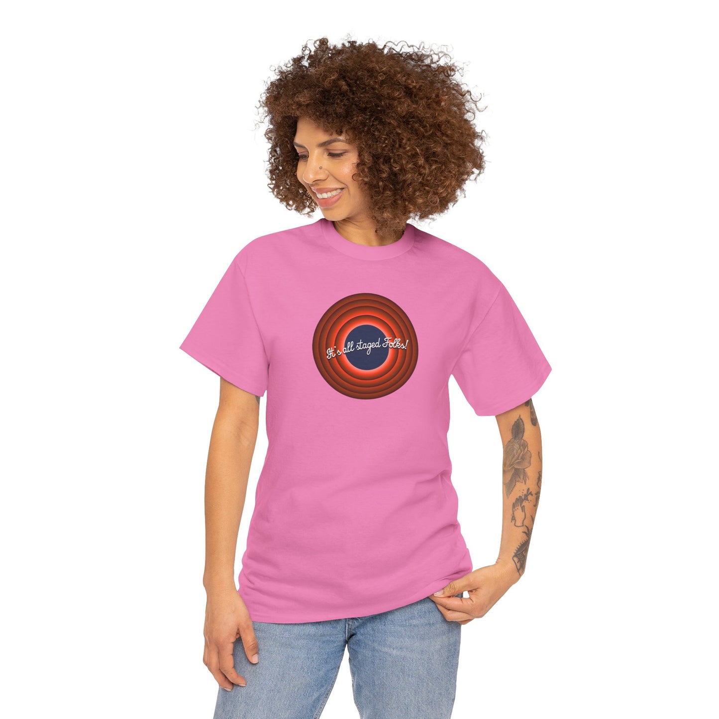 It's all staged Folks! Unisex Heavy Cotton Tee