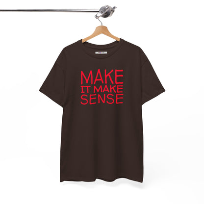 MAKE IT MAKE SENSE Unisex Heavy Cotton Tee