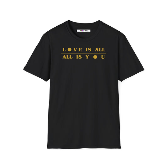 LOVE IS ALL/ ALL IS YOU Unisex Softstyle 100% Cotton T-Shirt