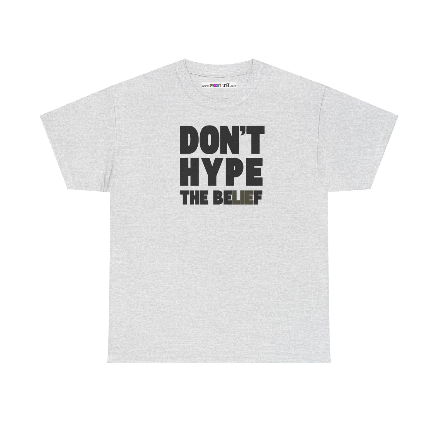 DON'T HYPE THE BELIEF Unisex Heavy Cotton Tee