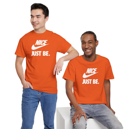 NICE... JUST BE. Unisex Heavy Cotton Tee