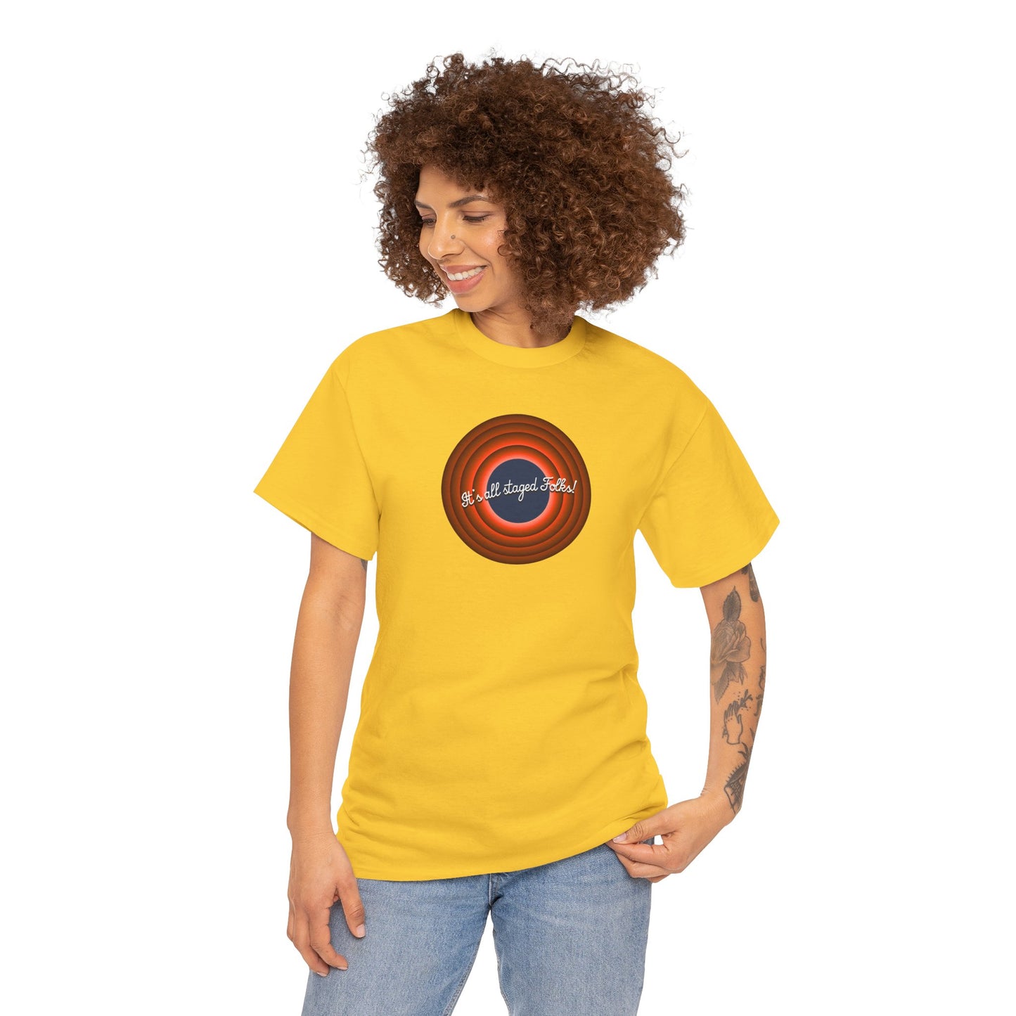 It's all staged Folks! Unisex Heavy Cotton Tee